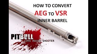 HOW To: modify an AEG barrel for VSR bucking Airsoft Tutorial DIY