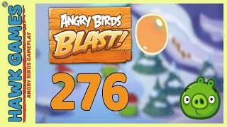 Angry Birds Blast Level 276 - 3 Stars Walkthrough, No Boosters