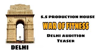 Delhi Audition || Teaser|| War of Fitness||SSPH||