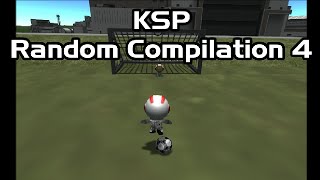 KSP - Compilation of Random clips Nr. 4