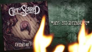 Get Scared - My Nightmare (Everyone's Out To Get Me)