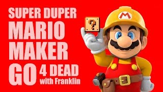 SUPER DUPER MARIO MAKER GO 4 DEAD with Franklin