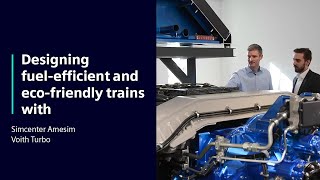 Voith Turbo - Designing fuel-efficient and eco-friendly trains with Simcenter Amesim