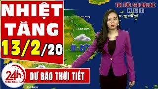 Dự báo thời tiết ngày 13 tháng 2 năm 2020 | Dự báo thời tiết ngày mai và 3 ngày tới mới nhất | TT24h