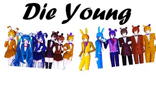 [MMD FNAM FNAF] Die Young
