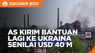 Lagi, AS Kirim Bantuan Ke Ukraina Senilai USD 40 M