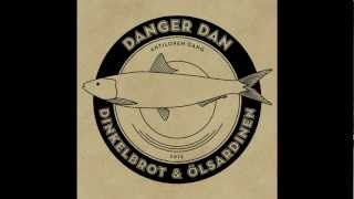 Danger Dan - Ich Werde Mich Isolieren (Dinkelbrot und Ölsardinen EP)