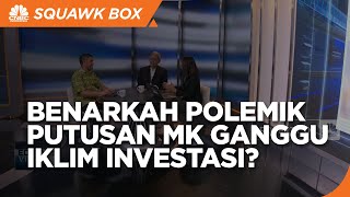 Ada Pelanggaraan Etik di MK, Efeknya Bisa Ganggu Iklim Investasi?
