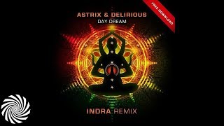 Astrix Vs  Delirious - Day Dream (Indra Remix)