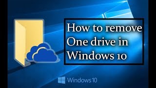 Windows 10 - How to Remove or delete OneDrive in Windows 10