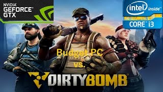 Dirty Bomb- Core i3 6100/GTX 750 Ti/8GB RAM (900p)