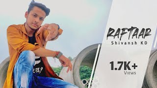Shivansh KD- RAFTAAR  ||OFFICIAL VIDEO|| {Prod. by DIGANT} Divine- Vibe hai