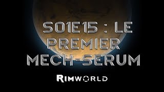Rimworld - S01E15 : Le premier mech-serum