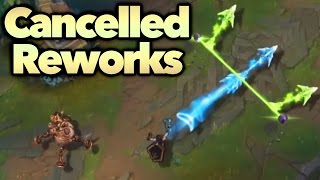 5 CANCELLED REWORKS You Never Knew - League of Legends