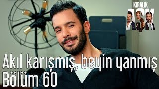 Kiralık Aşk 60. Bölüm - Akıl Karışmış, Beyin Yanmış