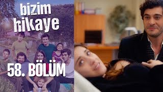 Bizim Hikaye 58. Bölüm