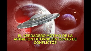 POR QUE APARECEN TANTOS OVNIS EN ZONAS DE CONFLICTO