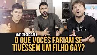 O QUE VOCÊS FARIAM SE TIVESSEM UM FILHO GAY?! - MM Responde #01