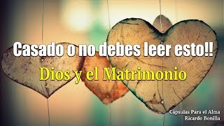 Casado o no debes escuchar esto!!! Dios y el Matrimonio