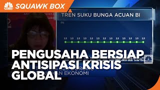 Krisis Global Mengancam, Pengusaha Bersiap Antisipasi