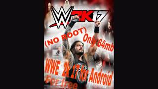 WWE 2K17 (ONLY 64 MB) ON ANDROID FOR FREE (NO ROOT) 100% WORKING