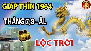Thần Tài BAN LỘC LỚN Giáp Thìn 1964 Đổi Vận Bất Ngờ Cực Giàu Tháng 7 8 Âm Lịch