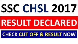 SSC CHSL 2017 RESULT OUT - CHECK FINAL CUT OFF & SSC CHSL 2017 RESULT NOW