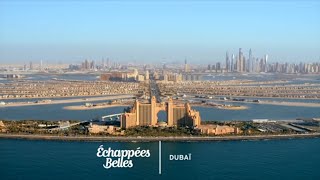 Dubaï, la démesure - Échappées belles