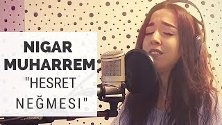 Hesret Negmesi - Nigar Muharrem
