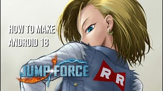 JUMP FORCE | How To Make Android 18 From DBZ