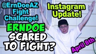 ERNDOE Scared To Fight? @erndoeaz