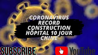CORONAVIRUS RECORD CONSTRUCTION HÔPITAL 10 JOUR CHINE