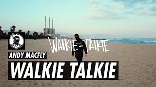 Andy MacFly - Walkie Talkie ? ?   [Video Oficial]