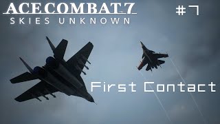 Mission 7: First Contact - Ace Combat 7 First Playthrough (PS4 - Hard)