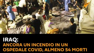 #Iraq, ancora un #incendio in un ospedale #Covid: almeno 54 morti