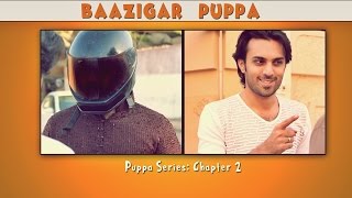 Baazigar Puppa | Chapter 2 | Season 1 | Puppa Web Series