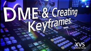 XVS Series Training Video (DME and Creating Keyframes)