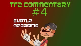 [ Team Fortress 2] Episode 4 / Subtle Orgasims