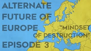 Alternate Future of Europe - III - Mindset of Destruction