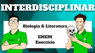 Interdisciplinar - Biologia & Literatura: ENEM - Exercício (Taxonomia)