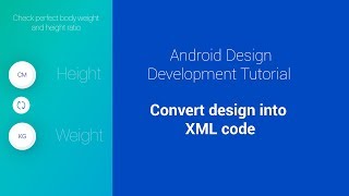 Convert designs into XML codes - Android Design Development Tutorial
