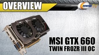 Newegg TV: MSI GTX 660 2GB Twin Frozr III OC Overview & Benchmarks with SLI