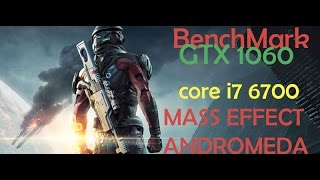 MASS EFFECT:ANDROMEDA Benchmark GTX 1060 3GB I7 6700 16GB RAM