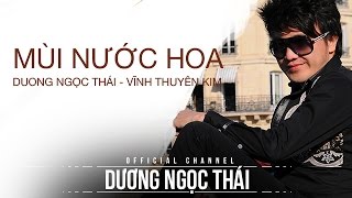 Mùi nước hoa lạ - Dương Ngọc Thái, Vĩnh Thuyên Kim