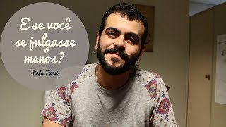 Pense: e se você se julgasse menos? (com Rafael Tursi)