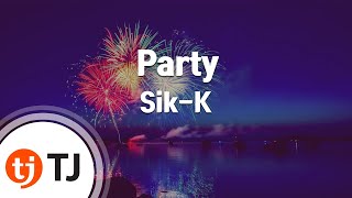 [TJ노래방] Party - Sik-K(Feat.크러쉬) / TJ Karaoke