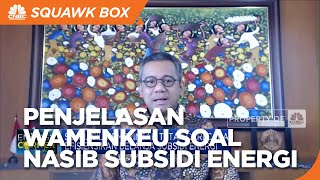 Penjelasan Wamenkeu Soal Nasib Subsidi Energi di 2022