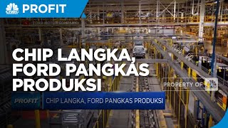 Chip Langka, Ford Pangkas Produksi