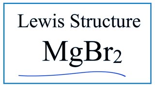 How to Draw the Lewis Dot Structure for MgBr2: Magnesium bromide