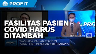 Tekan Kematian, IDI: Fasilitas Perawatan Pasien Covid Perlu Ditambah